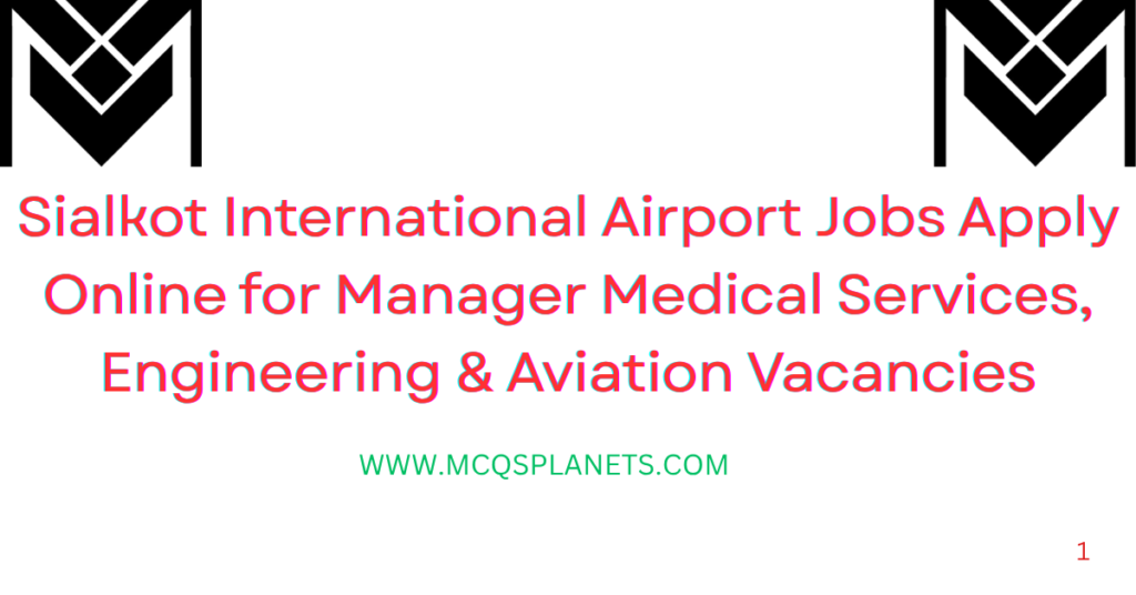 Sialkot International Airport Jobs Apply Online for Manager Medical Services, Engineering & Aviation Vacancies