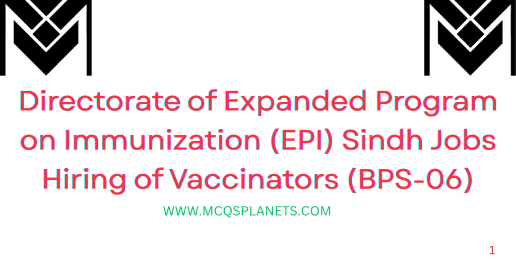 Directorate of Expanded Program on Immunization (EPI) Sindh Jobs Hiring of Vaccinators (BPS-06)