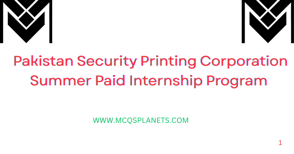 Pakistan Security Printing Corporation Summer Paid Internship Program