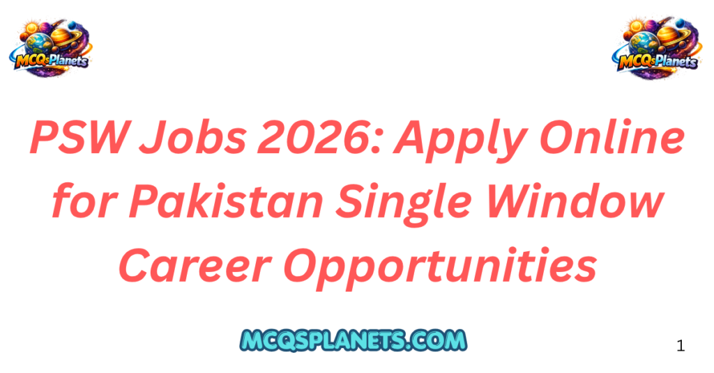 PSW Jobs 2026: Apply Online for Pakistan Single Window Career Opportunities