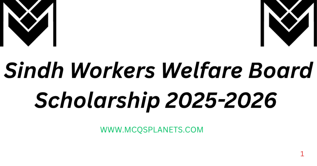 Sindh Workers Welfare Board Scholarship 2025-2026