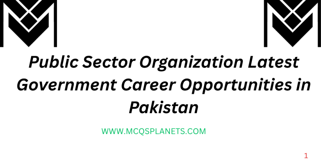 Public Sector Organization Latest Government Career Opportunities in Pakistan